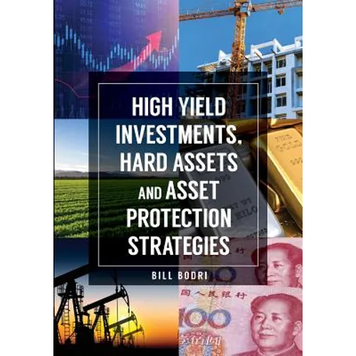 High Yield Investments, Hard Assets and Asset Protection Strategies