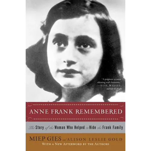 Anne Frank Remembered: The Story of the Woman Who Helped to Hide the Frank Family