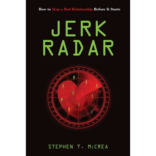 Jerk Radar: How to Stop a Bad Relationship Before It Starts