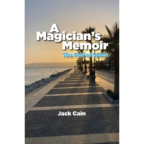 A Magician's Memoir: The Pull of Spirit