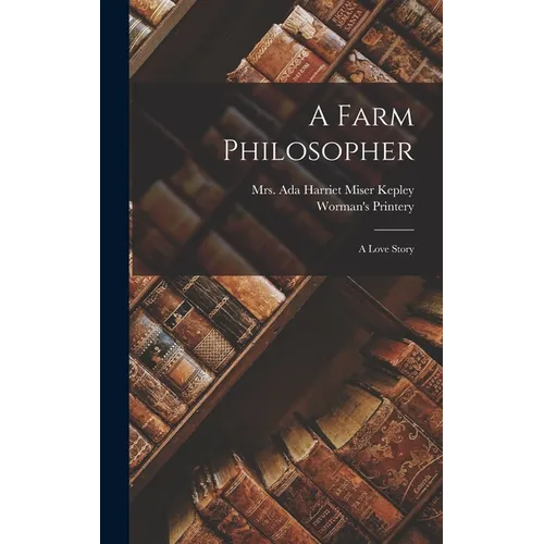 A Farm Philosopher: A Love Story
