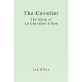 The Cavalier: The Story of Le Chevalier d'Eon