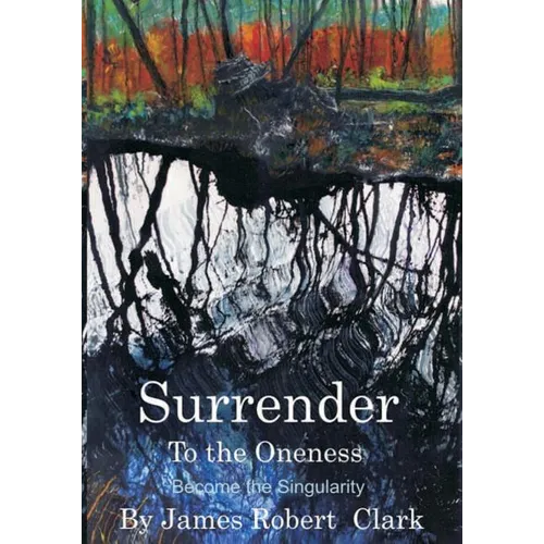 Surrender to the Oness: Become the Singularity
