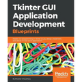 Tkinter GUI Application Development Blueprints: Master GUI programming in Tkinter as you design, implement, and deliver 10 real-world applications