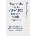 How to do this in VBA? 202 ready-made macros: Streamline your tasks with proven expert solutions