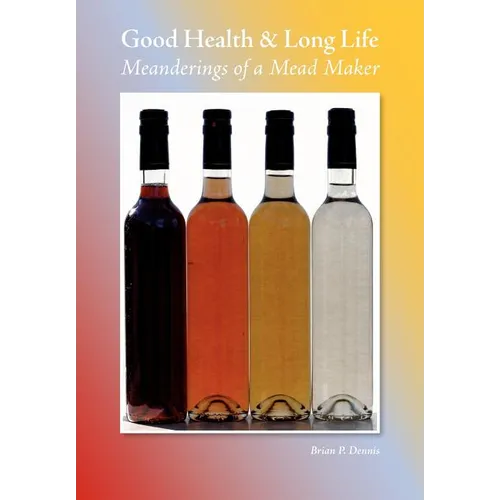 Good Health & Long Life Meanderings of a Mead Maker