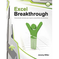 Excel Breakthrough: Dramatically Increase Your Speed, Productivity And Efficiency