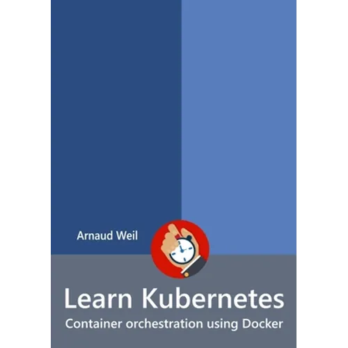 Learn Kubernetes - Container orchestration using Docker