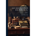 Life And Letters Of Joel Barlow, Ll.: D., Poet, Statesman, Philosopher, With Extracts From His Works And Hitherto Unpublished Poems; Volume 3