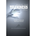 Develop Your Telekinesis Skill: A Guide to Advanced Telekinesis Practice