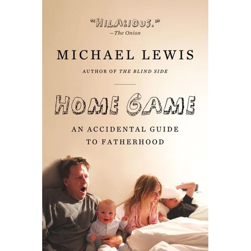 Home Game: An Accidental Guide to Fatherhood