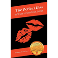 The Perfect Kiss: 50 Ways to Kiss Your Lover