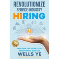 Revolutionize Service Industry Hiring: Discover the Secrets to Exceptional Success