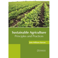 Sustainable Agriculture: Principles and Practices