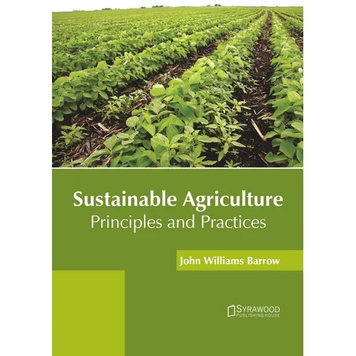 Sustainable Agriculture: Principles and Practices