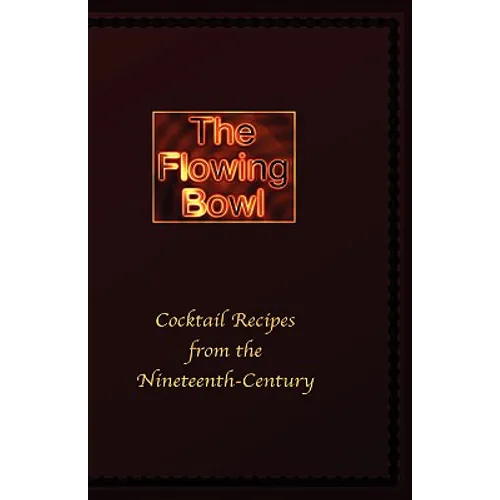 The Flowing Bowl - 19th Century Cocktail Bar Recipes
