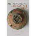 Metalworking in Bronze Age China: The Lost-Wax Process