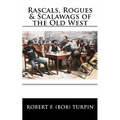 Rascals, Rogues & Scalawags of the Old West