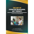 The Art of Cognitive Behavioral Art Therapy: A Practical Handbook