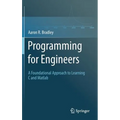 Programming for Engineers: A Foundational Approach to Learning C and MATLAB