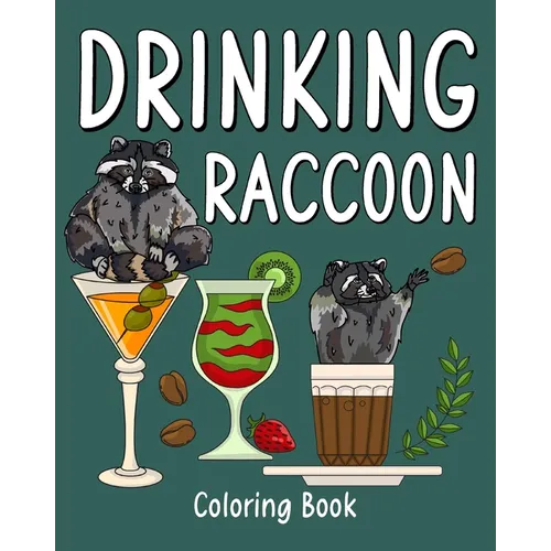 Drinking Raccoon Coloring Book: Animal Painting Pages with Many Coffee and Cocktail Drinks Recipes