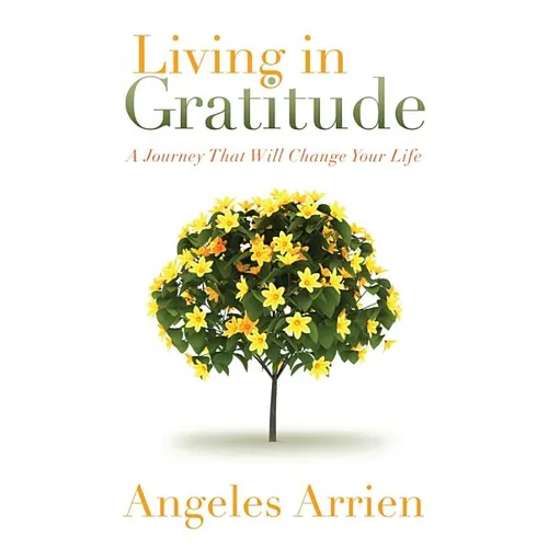 Living in Gratitude: Mastering the Art of Giving Thanks Every Day, a Month-By-Month Guide