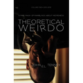 Theoretical Weirdo: A Mish Mash of Ramblings about Weirdness