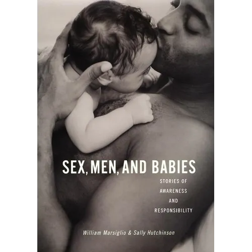 Sex, Men, and Babies: Stories of Awareness and Responsibility