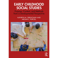Early Childhood Social Studies: Purpose, Content, and Methods from a Developmental Perspective