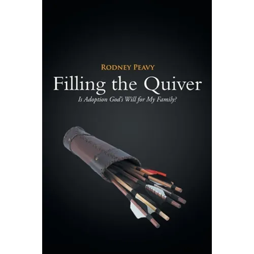 Filling the Quiver: Is Adoption God's Will for My Family?