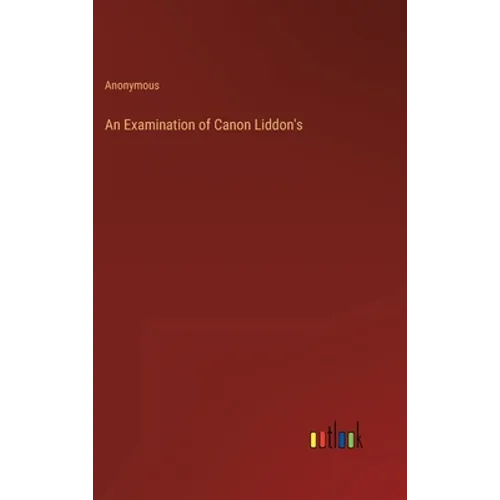 An Examination of Canon Liddon's