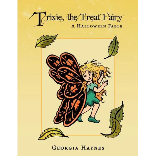 Trixie, the Treat Fairy: A Halloween Fable