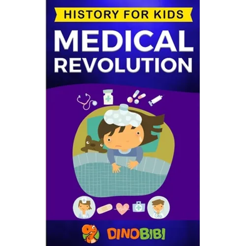 Medical Revolution: History for kids: Medical Inventions 1700s to Present