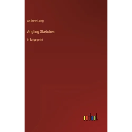Angling Sketches: in large print