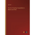 The Art of Teaching Young Minds to Observe and Think
