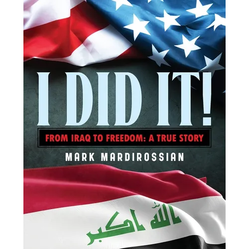 I Did It!: From Iraq to Freedom: A True Story
