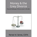 Money & the Grey Divorce: Financial Challenges of Divorce Later in Life (60+)