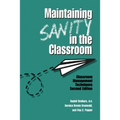 Maintaining Sanity In The Classroom: Classroom Management Techniques