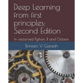 Deep Learning from first principles: Second Edition: In vectorized Python, R and Octave