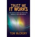 Trust Me It Works: The Future Is There for Those Who Believe in Their Affirmations