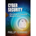 Cyber Security: Everything an Executive Needs to Know