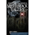 Ghosts and Legends of the Merrimack Valley
