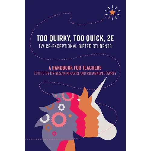 Too Quirky, Too Quick, 2E: A Handbook for Teachers