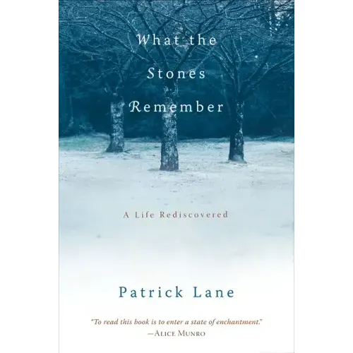 What the Stones Remember: A Life Rediscovered