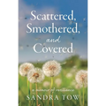 Scattered, Smothered, and Covered: A Memoir of Resilience
