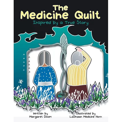 The Medicine Quilt: Inspired by a True Story