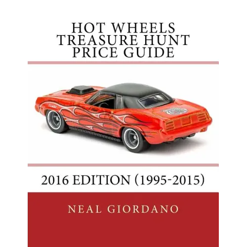 Hot Wheels Treasure Hunt Price Guide: 2016 Edition (1995-2015)