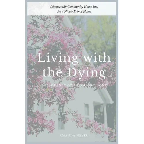 Living with the Dying: The Journey of a Comfort Home