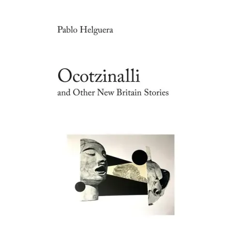 Ocotzinalli (and Other New Britain Stories)