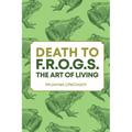 Death To F.R.O.G.S., The Art of Living